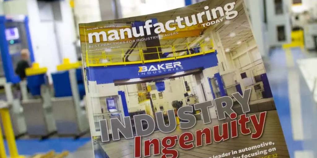 Baker Industries Featured On the Cover of Manufacturing Today